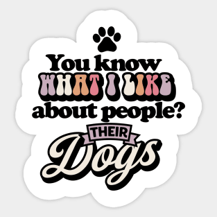You know what I like about people? Their dogs Funny Quote Sarcastic Sayings Humor Gift Sticker